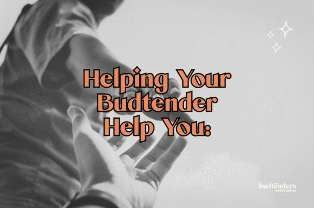 text reads Helping your budtender help you. background of two people reaching hands